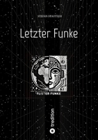Letzter Funke: Die letzten Stunden der KI (German Edition) 3384458052 Book Cover