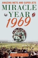 Miracle Year 1969: Amazing Mets and Super Jets 1613218729 Book Cover