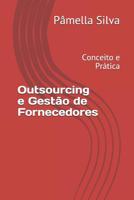 Outsourcing e Gestão de Fornecedores: Conceito e Prática 1973210843 Book Cover