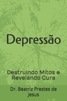 Depressão: Destruindo Mitos e Revelando Cura (Portuguese Edition) B0FNDPQW4G Book Cover