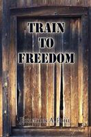 Train to Freedom 1441532277 Book Cover