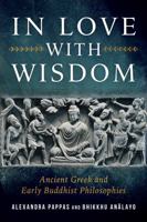 In Love with Wisdom: Ancient Greek and Early Buddhist Philosophies B0FWZW7KQY Book Cover