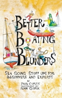 Better Boating Blunders: Sea Going Stuff Ups for Beginners and Experts 0645248703 Book Cover