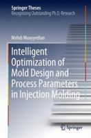 Intelligent Optimization of Mold Design and Process Parameters in Injection Molding 3030033554 Book Cover
