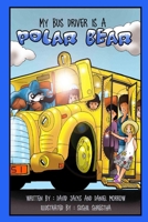 My Bus Driver Is A Polar Bear 1409292312 Book Cover