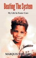 Beating The System: My Life In Foster Care 1626768528 Book Cover
