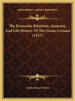 The Economic Relations, Anatomy, And Life History Of The Genus Lernaea 1169641520 Book Cover