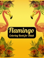 Flamingo Coloring Book for Adults: Best Adult Coloring Book with Fun, Easy, flower pattern and Relaxing Coloring Pages 1679154192 Book Cover