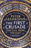 The First Crusade: The Call from the East 0674970780 Book Cover