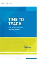 Time to Teach: How Do I Get Organized and Work Smarter? 1416619097 Book Cover