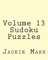 Volume 13 Sudoku Puzzles: Easy to Read, Large Grid Sudoku Puzzles 1482056976 Book Cover