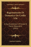 Ragionamento Di Domenico De Crollis V56: A Sua Eccellenza Il Principe D. Pietro Odescalchi (1833) 1160237425 Book Cover