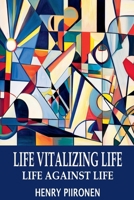 Life Vitalizing Life, Life Against Life B0DRS8HLGP Book Cover