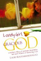 Lonely Girl, Gracious God: A Mother's Story of Autism's Devastation and God's Promise of Enduring Love 1935265466 Book Cover