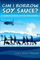 Can I Borrow Soy Sauce?: The Hilarious Adventures of an Asian Family in America 150053725X Book Cover