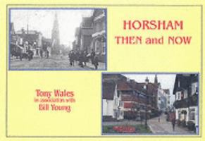 Horsham Then Now: In Colour 1857702026 Book Cover