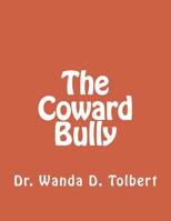 The Coward Bully 1533646562 Book Cover