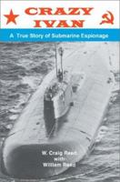 Crazy Ivan: A True Story of Submarine Espionage 0595265065 Book Cover