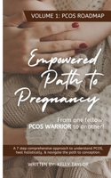 Empowered Path to Pregnancy: From One PCOS WARRIOR To Another: Volume 1: PCOS Roadmap B0FNTC82Q9 Book Cover
