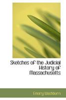 Sketches of the Judicial History of Massachusetts 1022096621 Book Cover