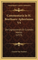 Commentaria In H. Boerhaave Aphorismos V4: De Cognoscendis Et Curandis Morbis (1773) 1166064905 Book Cover
