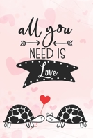 All You Need Is Love: Cool Notebook for Turtle Lovers | Valentine Present for Loved One | Friend Co-Worker | Kids (Romantic Journals and Coloring Books for Adults and Kids) 1660673771 Book Cover