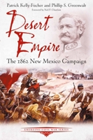 Desert Empire: The 1862 New Mexico Campaign 161121775X Book Cover