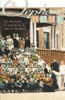 The Orphan Home: The Memories of Laurence K. & John H. Buchholz 1933197072 Book Cover