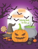 Happy Halloween Coloring Book For Kids: Happy Halloween Day , Happy Halloween Coloring Book , Coloring For Kids 169883506X Book Cover