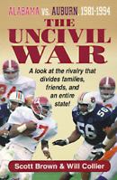 The Uncivil War: Alabama Vs. Auburn, 1981-1994 1558533540 Book Cover