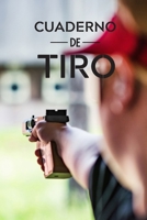 Cuaderno de tiro: Es un diario de tiro - Formato 16 cm x 23 cm , de 102 páginas - Es el cuaderno ideal para llevar un registro completo de sus disparos (Spanish Edition) 1675184925 Book Cover