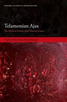 Telamonian Ajax: The Myth in Archaic and Classical Greece 0198864760 Book Cover