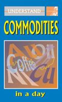 Understand Commodities in a Day 1873668465 Book Cover