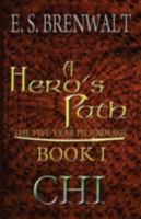 A Hero's Path: The Five Year Pilgrimage: Book One: Chi 1462695701 Book Cover