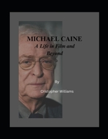 MICHAEL CAINE: A Life in Film and Beyond B0DY1BR6KX Book Cover