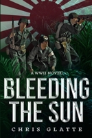 Bleeding The Sun: WWII Novel (164th Regiment Series) (Volume 3) 172243693X Book Cover