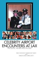 Celebrity Airport Encounters at Lax: The Good, the Bad and the Ugly 1465371389 Book Cover