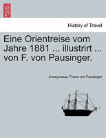 Eine Orientreise vom Jahre 1881 ... illustrirt ... von F. von Pausinger. 1241331049 Book Cover