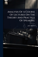 Analysis Of A Course Of Lectures On The Theory And Practice Of Speaking 1024421031 Book Cover