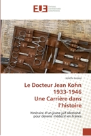 Le Docteur Jean Kohn 1933-1946 Une Carrière dans l’histoire: Itinéraire d’un jeune juif allemand pour devenir médecin en France (Omn.Univ.Europ.) 6131581339 Book Cover