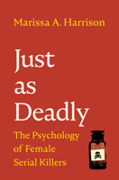 Just as Deadly: The Psychology of Female Serial Killers 1009158201 Book Cover