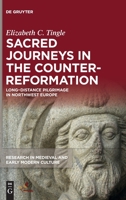 Sacred Journeys in the Counter-Reformation: Long Distance Pilgrimage in North-Western Europe 1501518518 Book Cover