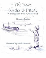 The Boat Under the Boat: A Story About the Golden Rule 0979862019 Book Cover