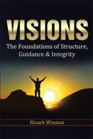 Visions: The Foundations of Structure, Guidance & Integrity 1483698998 Book Cover