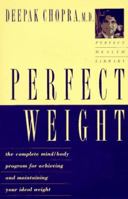 Perfect Weight: The Complete Mind-Body Program for Achieving and Maintaining Your Ideal Weight