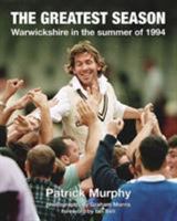 The Greatest Season: Warwickshire in the summer of 1994 1999655869 Book Cover