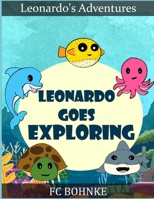 Leonardo Goes Exploring - Leonardo's Adventures - Pufferfish - Deep Sea Book B09BGG7VTB Book Cover