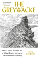 Greywacke: How a Priest, a Soldier and a School Teacher Uncovered 300 Million Years of History 1788163788 Book Cover