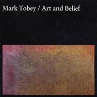 Mark Tobey Art and Belief 0853981795 Book Cover