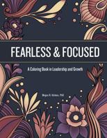 Fearless & Focused: A Coloring Book in Leadership and Growth 1733344721 Book Cover